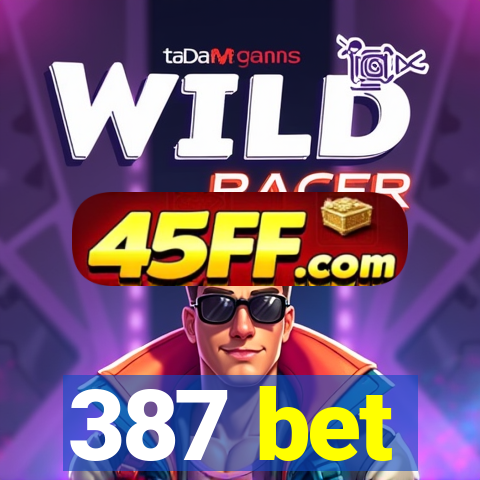 387 bet
